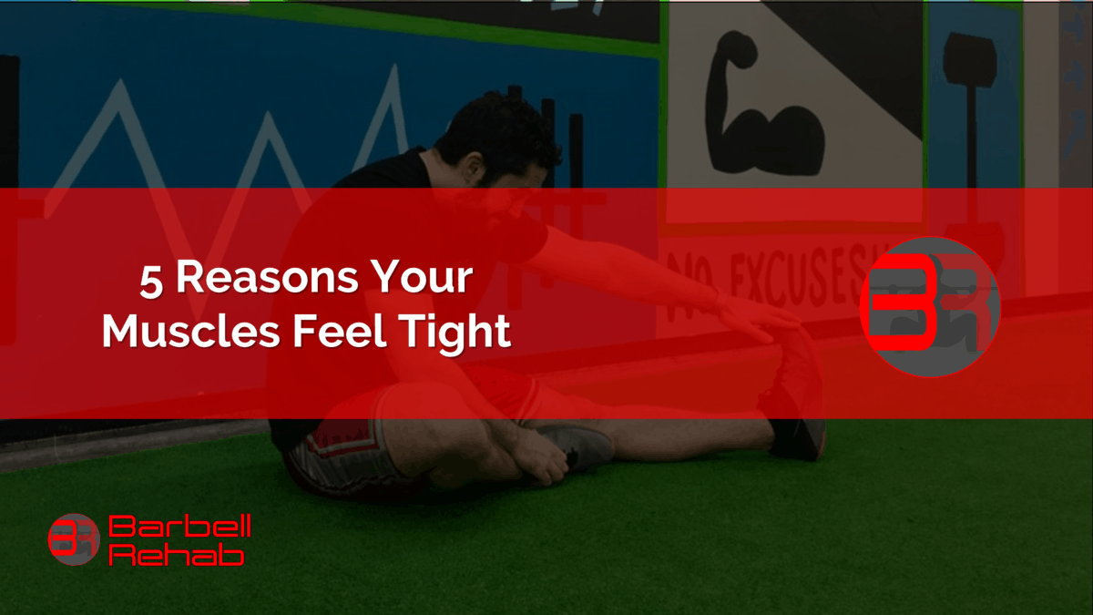 5 Reasons Why Your Muscles Feel Tight
