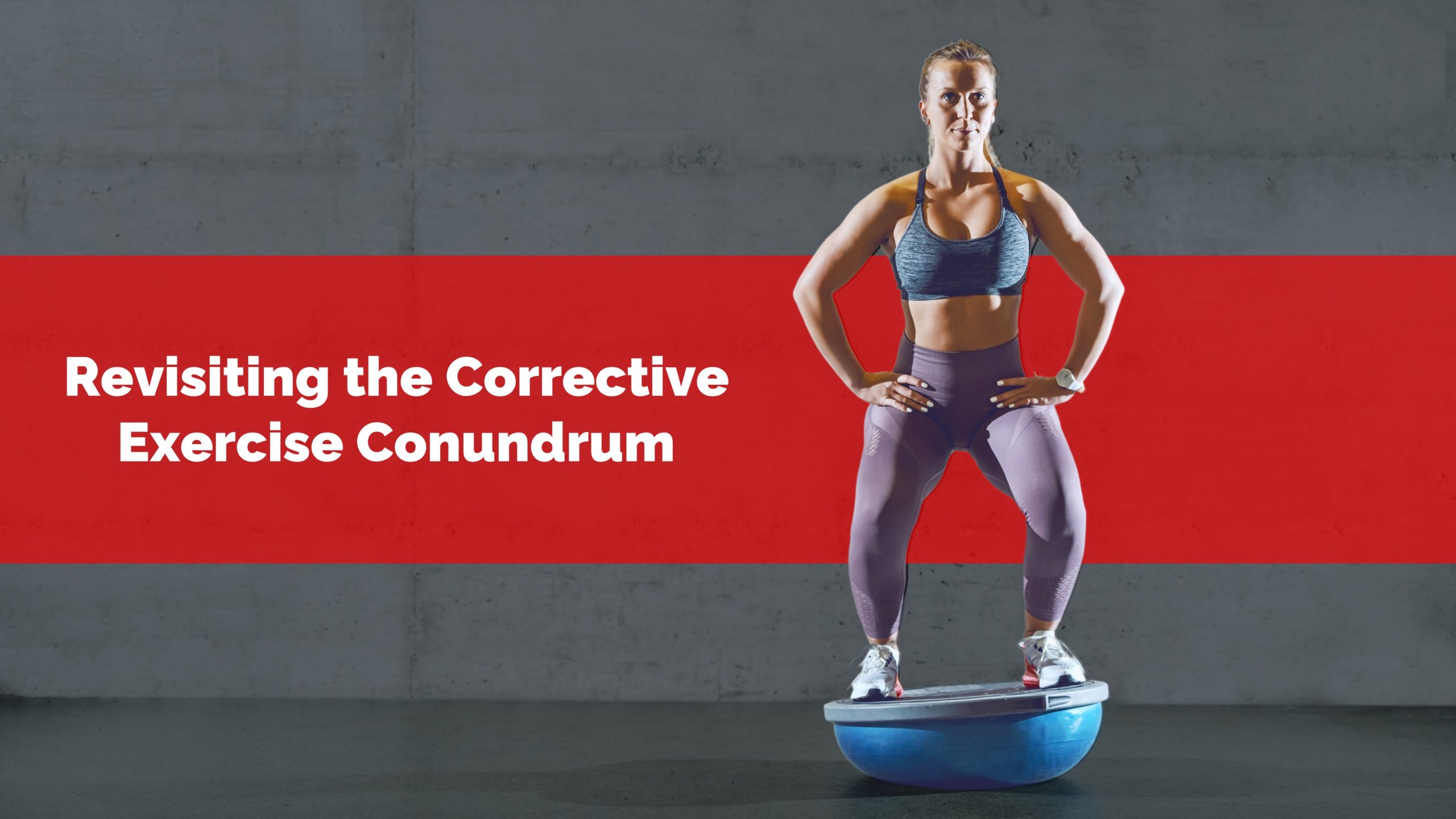 corrective exercise conundrum